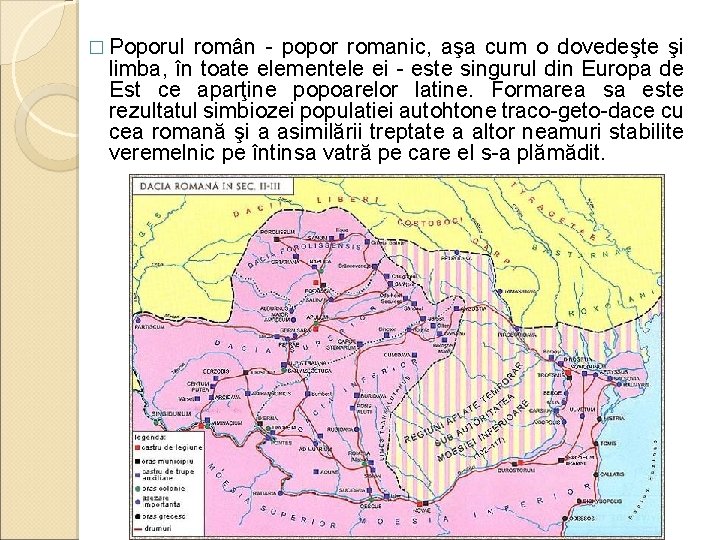 � Poporul român - popor romanic, aşa cum o dovedeşte şi limba, în toate
