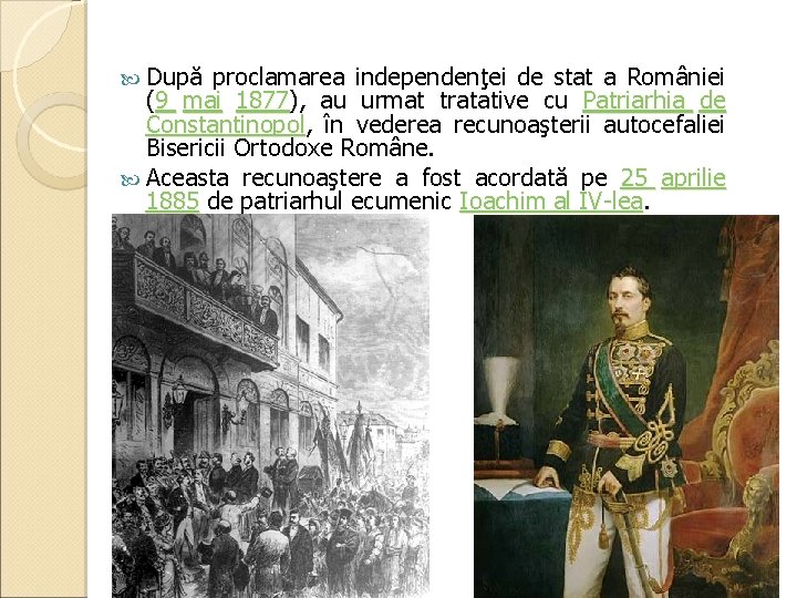 După proclamarea independenţei de stat a României (9 mai 1877), 1877 au urmat