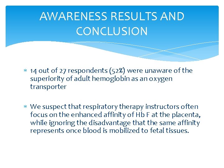 AWARENESS RESULTS AND CONCLUSION 14 out of 27 respondents (52%) were unaware of the