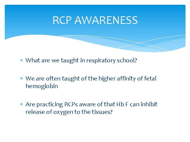 RCP AWARENESS What are we taught in respiratory school? We are often taught of