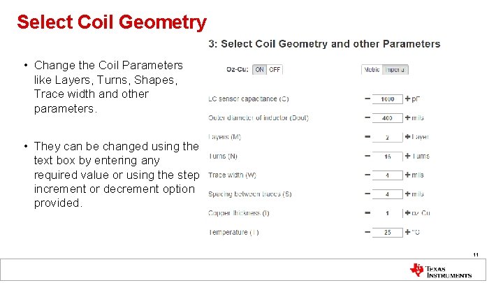 Select Coil Geometry • Change the Coil Parameters like Layers, Turns, Shapes, Trace width