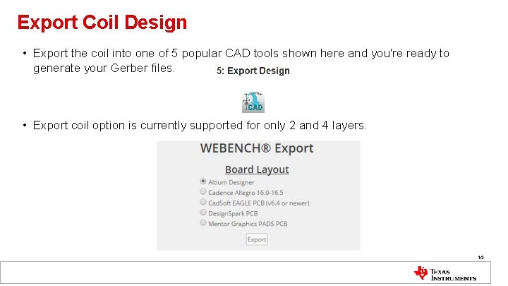 Export Coil Design • Export the coil into one of 5 popular CAD tools