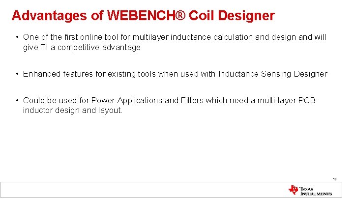 Advantages of WEBENCH® Coil Designer • One of the first online tool for multilayer