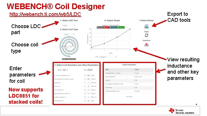 WEBENCH® Coil Designer http: //webench. ti. com/wb 5/LDC Export to CAD tools Choose LDC