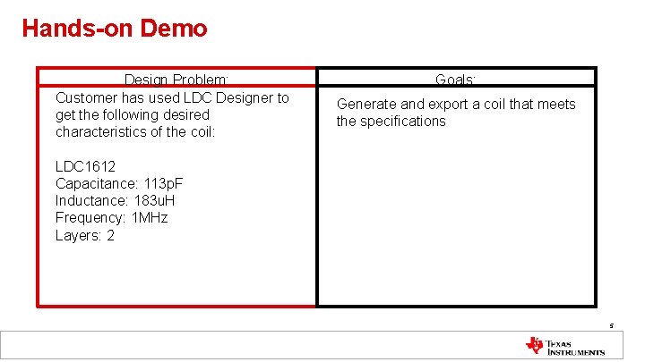 Hands-on Demo Design Problem: Customer has used LDC Designer to get the following desired