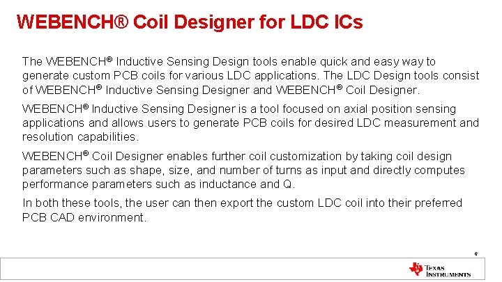 WEBENCH® Coil Designer for LDC ICs The WEBENCH® Inductive Sensing Design tools enable quick