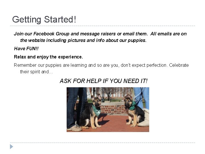 Getting Started! Join our Facebook Group and message raisers or email them. All emails