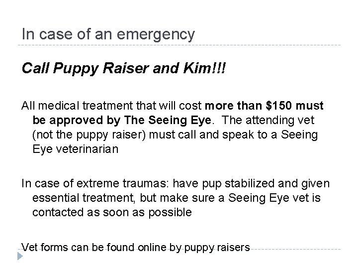 In case of an emergency Call Puppy Raiser and Kim!!! All medical treatment that