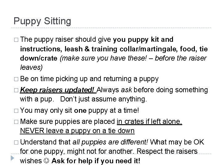 Puppy Sitting � The puppy raiser should give you puppy kit and instructions, leash