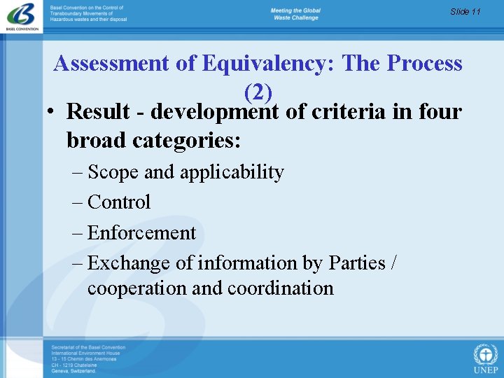 Slide 11 Assessment of Equivalency: The Process (2) • Result - development of criteria