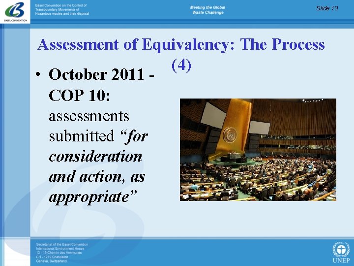 Slide 13 Assessment of Equivalency: The Process (4) • October 2011 COP 10: assessments