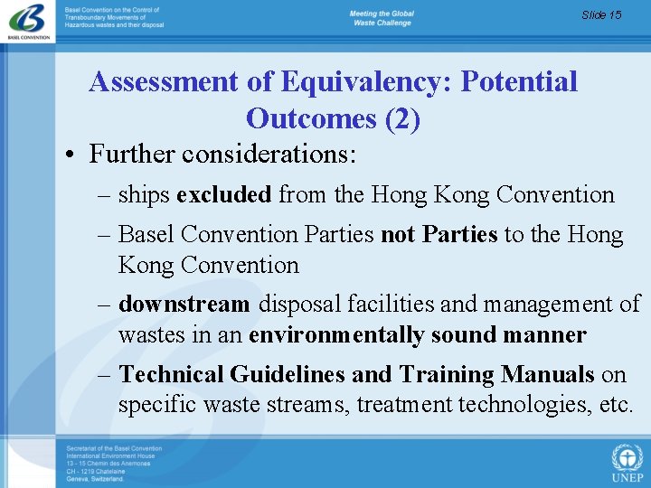 Slide 15 Assessment of Equivalency: Potential Outcomes (2) • Further considerations: – ships excluded