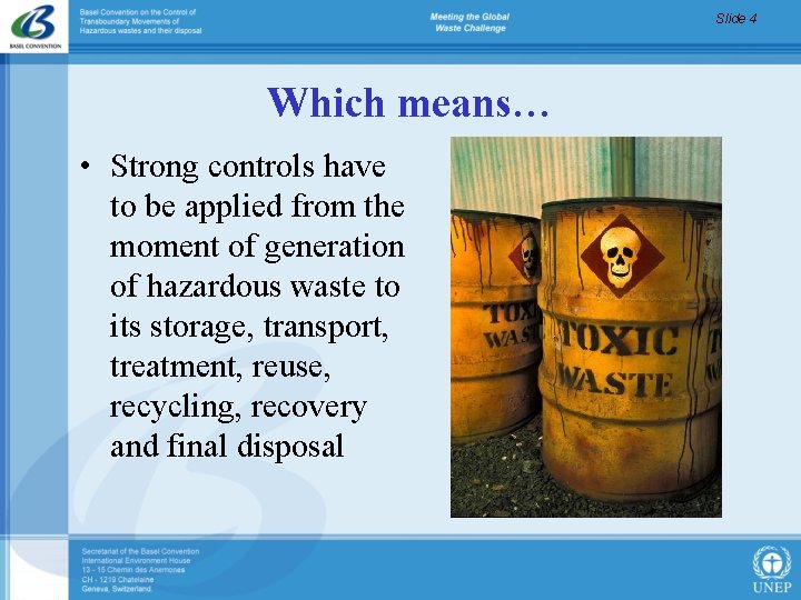Slide 4 Which means… • Strong controls have to be applied from the moment