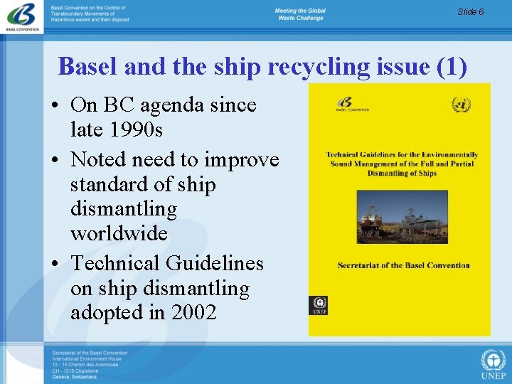 Slide 6 Basel and the ship recycling issue (1) • On BC agenda since