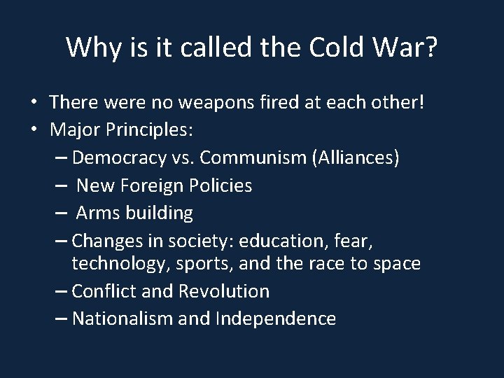 Why is it called the Cold War? • There were no weapons fired at