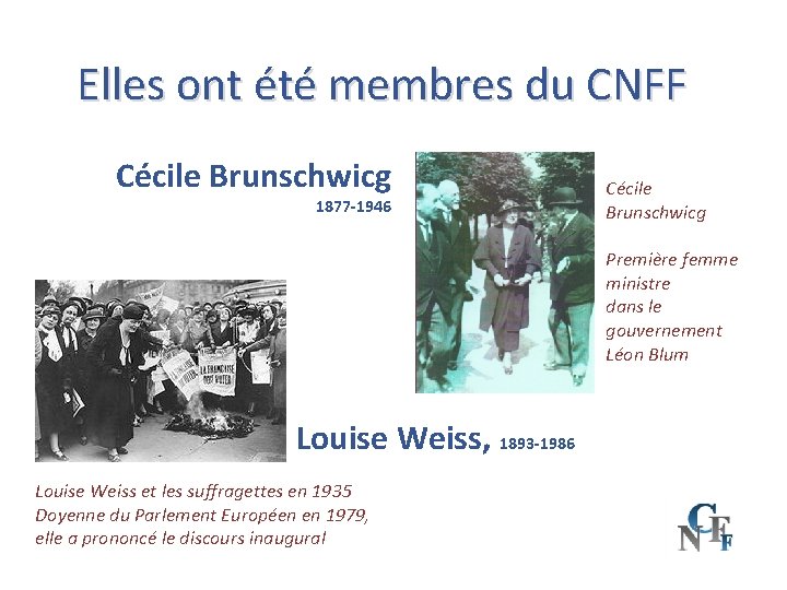 Elles ont été membres du CNFF Cécile Brunschwicg 1877 -1946 Cécile Brunschwicg Première femme
