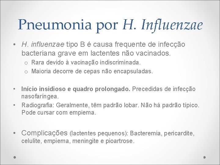 Pneumonia por H. Influenzae • H. influenzae tipo B é causa frequente de infecção