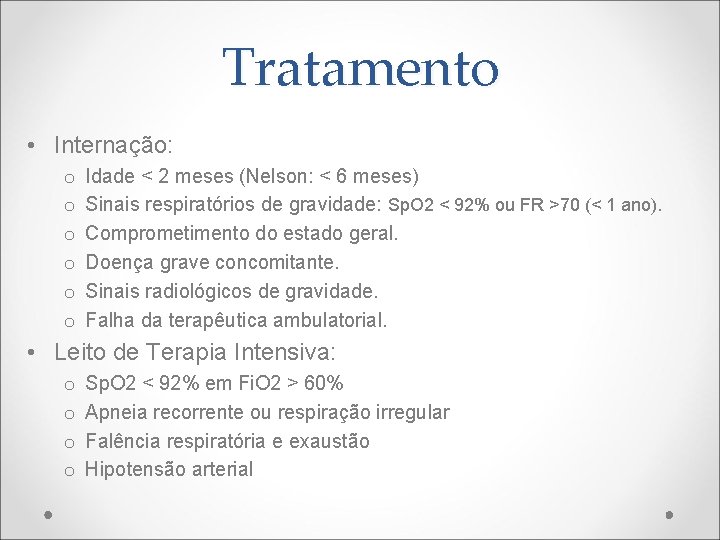 Tratamento • Internação: o o o Idade < 2 meses (Nelson: < 6 meses)