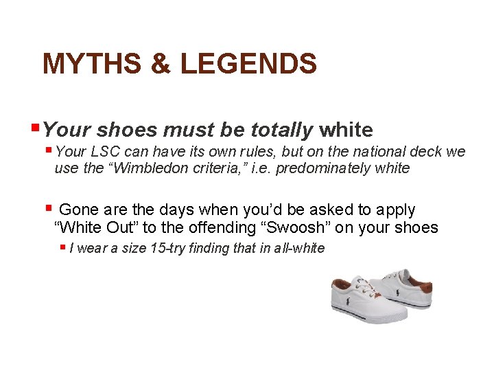 MYTHS & LEGENDS §Your shoes must be totally white § Your LSC can have