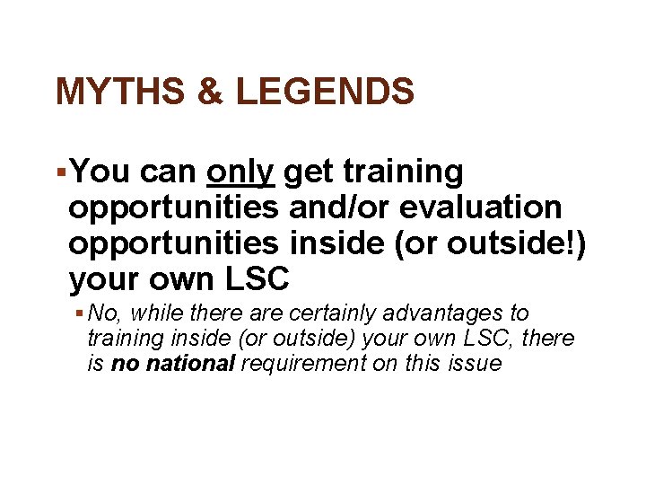 MYTHS & LEGENDS §You can only get training opportunities and/or evaluation opportunities inside (or