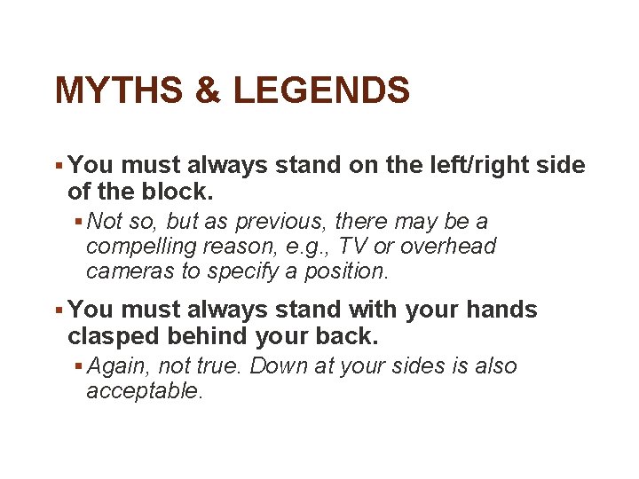 MYTHS & LEGENDS § You must always stand on the left/right side of the
