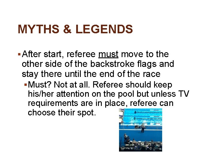 MYTHS & LEGENDS § After start, referee must move to the other side of