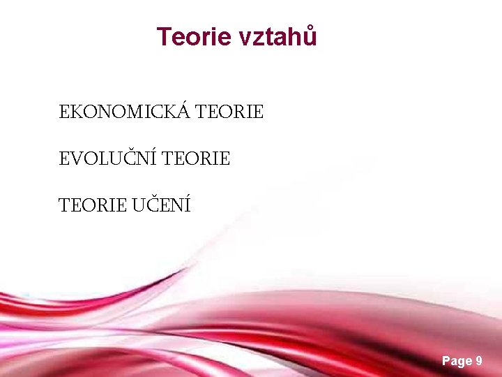 Teorie vztahů EKONOMICKÁ TEORIE EVOLUČNÍ TEORIE UČENÍ Free Powerpoint Templates Page 9 