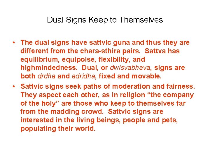 Dual Signs Keep to Themselves • The dual signs have sattvic guna and thus