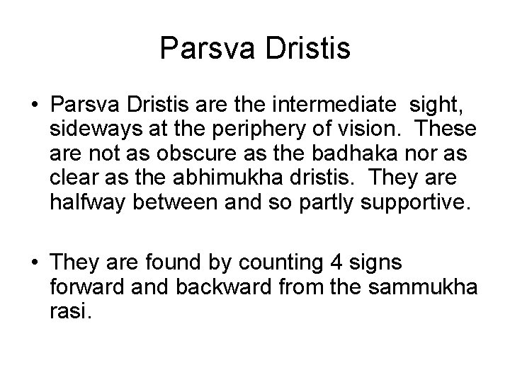Parsva Dristis • Parsva Dristis are the intermediate sight, sideways at the periphery of