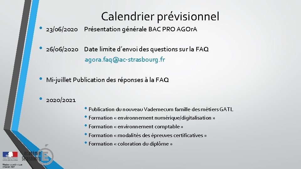 Calendrier prévisionnel • 23/06/2020 Présentation générale BAC PRO AGOr. A • 26/06/2020 Date limite