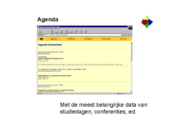 Agenda Met de meest belangrijke data van studiedagen, conferenties, ed. 