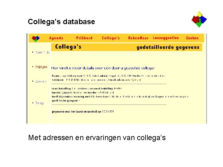 Collega’s database Met adressen en ervaringen van collega’s 