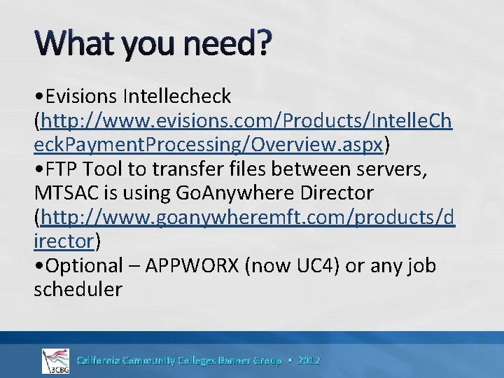 What you need? • Evisions Intellecheck (http: //www. evisions. com/Products/Intelle. Ch eck. Payment. Processing/Overview.