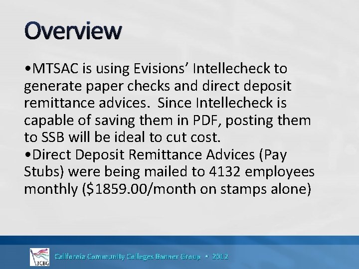 Overview • MTSAC is using Evisions’ Intellecheck to generate paper checks and direct deposit