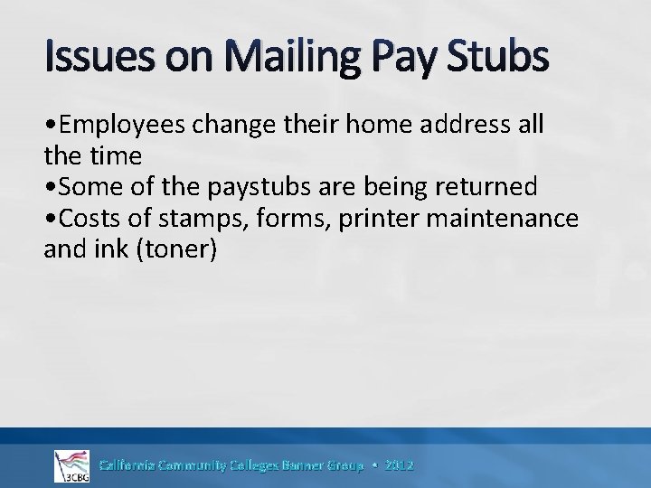 Issues on Mailing Pay Stubs • Employees change their home address all the time