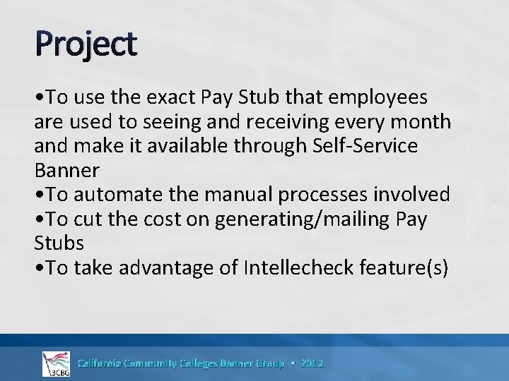 Project • To use the exact Pay Stub that employees are used to seeing