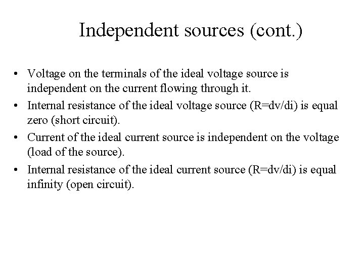 Independent sources (cont. ) • Voltage on the terminals of the ideal voltage source