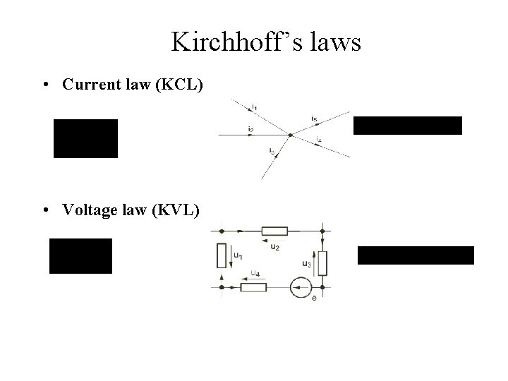 Kirchhoff’s laws • Current law (KCL) • Voltage law (KVL) 