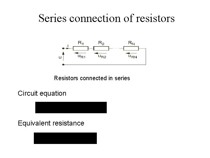 Series connection of resistors Resistors connected in series Circuit equation Equivalent resistance 