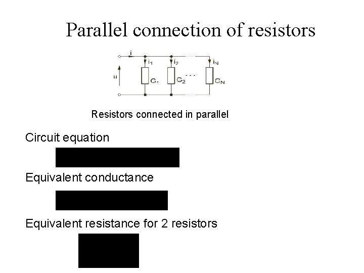 Parallel connection of resistors Resistors connected in parallel Circuit equation Equivalent conductance Equivalent resistance