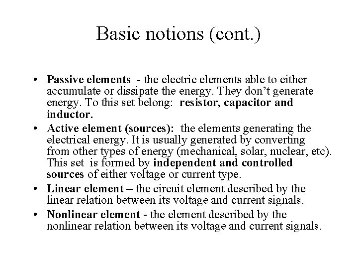 Basic notions (cont. ) • Passive elements - the electric elements able to either