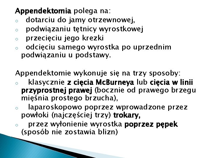 Appendektomia polega na: o dotarciu do jamy otrzewnowej, o podwiązaniu tętnicy wyrostkowej o przecięciu