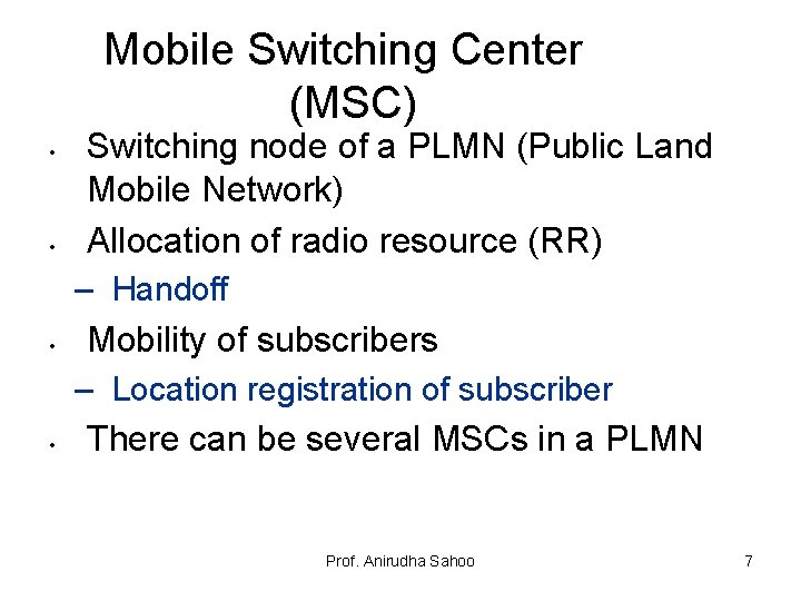 Mobile Switching Center (MSC) • • Switching node of a PLMN (Public Land Mobile
