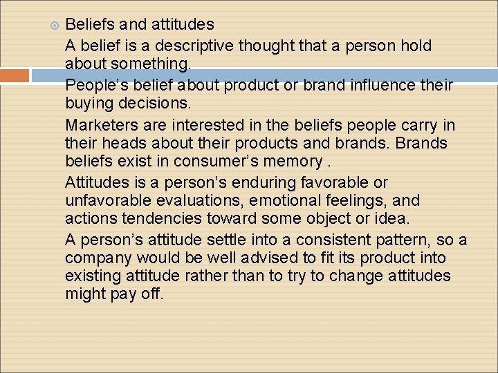 Beliefs and attitudes A belief is a descriptive thought that a person hold