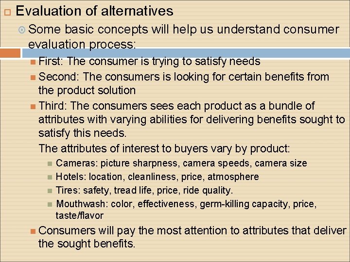  Evaluation of alternatives Some basic concepts will help us understand consumer evaluation process: