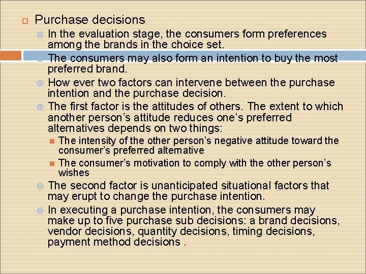 Purchase decisions In the evaluation stage, the consumers form preferences among the brands