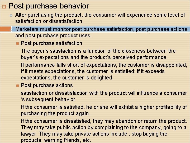  Post purchase behavior After purchasing the product, the consumer will experience some level