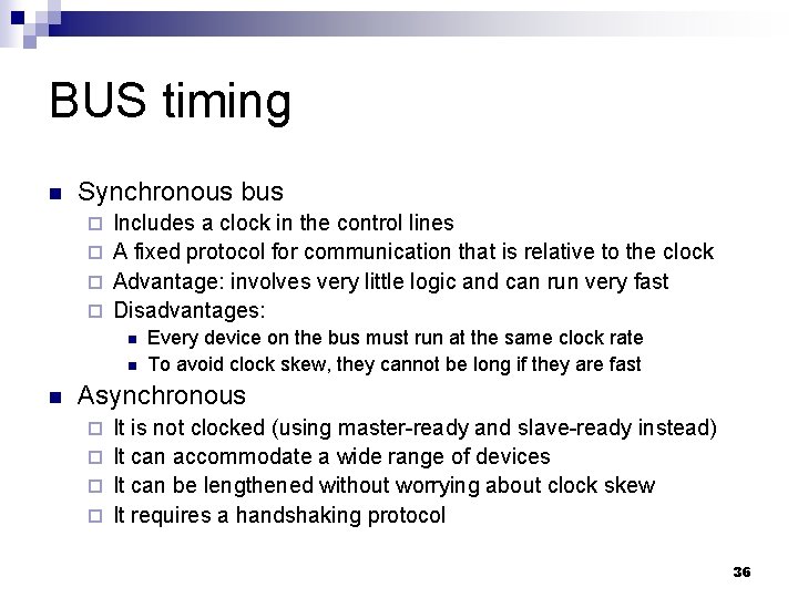 BUS timing n Synchronous bus Includes a clock in the control lines ¨ A