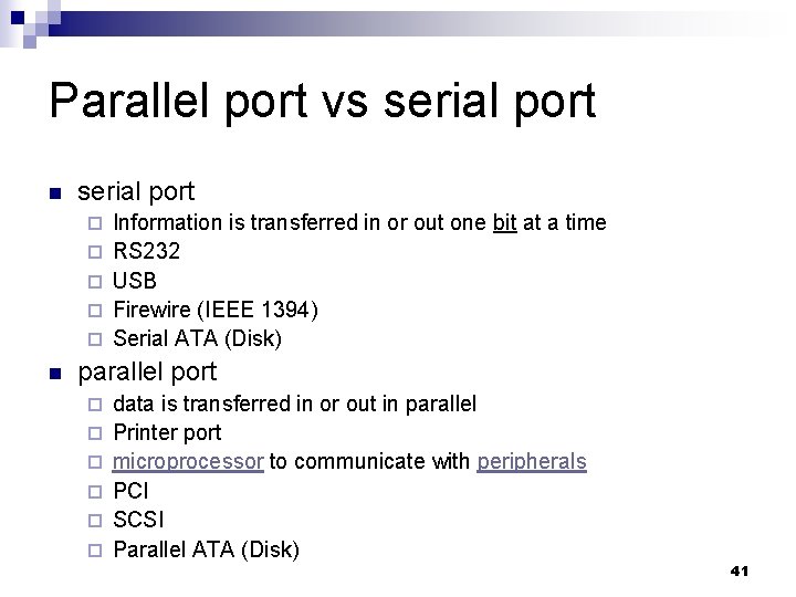 Parallel port vs serial port n serial port ¨ ¨ ¨ n Information is