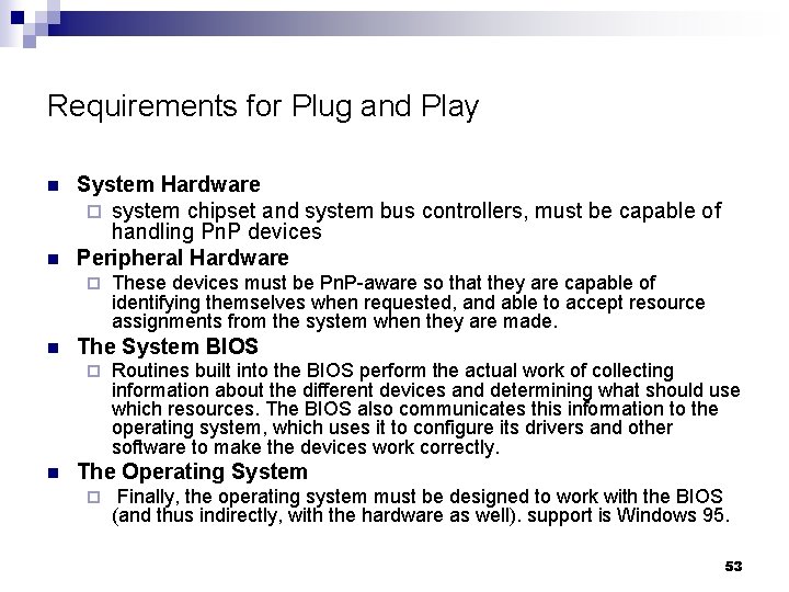 Requirements for Plug and Play n n System Hardware ¨ system chipset and system